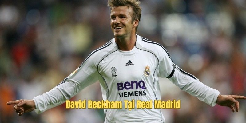 Beckham trong màu áo nhà vua