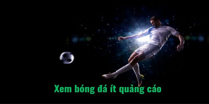 Kênh trực tuyến bóng đá không quảng cáo