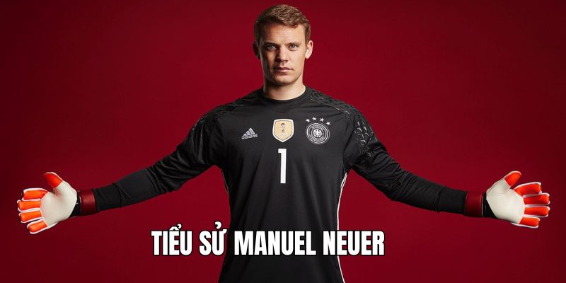 Tìm hiểu tiểu sử Manuel Neuer